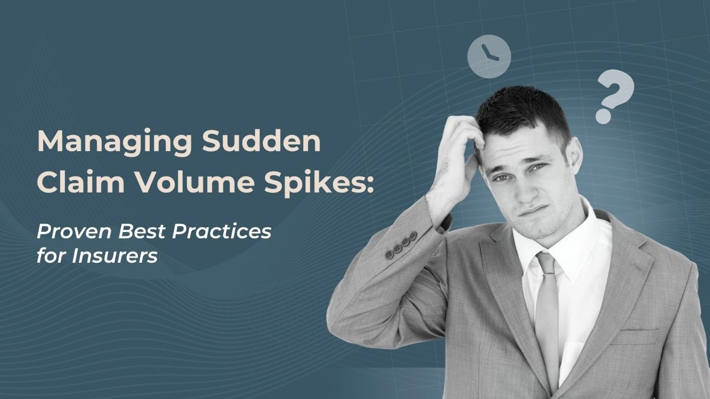 Managing Sudden Claim Volume Spikes: Proven Best Practices for Insurers